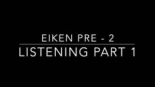 EIKEN Pre 2 Listening Part 1 [upl. by Aneleh]