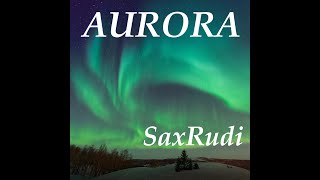 AURORA by SaxRudi [upl. by Ahsyt]