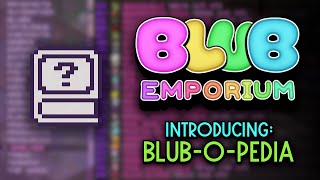 Blub Emporium Introducing the Blubopedia [upl. by Marjie947]