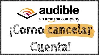 Cómo cancelar la Membresía en Audible Amazon  Cerrar la cuenta Audible [upl. by Yenduhc]