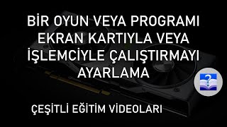 Bir Oyun veya Programı Ekran Kartıyla veya İşlemciyle Çalıştırmayı Ayarlama [upl. by Ausoj]