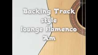 Backing Track Flamenco Lounge Am [upl. by Arquit279]