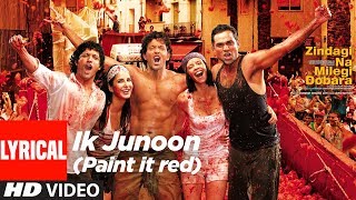 Lyrical Ik Junoon Paint It Red  Zindagi Na Milegi Dobara  Hrithik Katrina Farhan Akhtar [upl. by Margit]