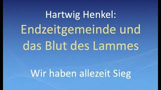 best of Hartwig Henkel Endzeitgemeinde und das Blut des Lammes  Wir haben allezeit Sieg [upl. by Phiona]