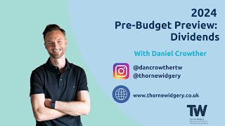 Dividends and Tax Rates  PreBudget Predictions MiniSeries with Dan Crowther CEO  Thorne Widgery [upl. by Ellmyer]