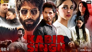 Kabir Singh Full Movie In Hindi  Shahid Kapoor  Kiara Advani  Nikita Dutta  Review amp Facts HD [upl. by Eremihc]