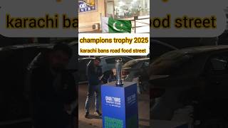 Champions trophy 2025  karachi bans road food street  championstrophy2025 karachi [upl. by Det]