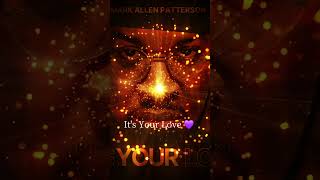 Its Your Love 💜 by Mark Allen Patterson ❤️ itsyourlove [upl. by Nreval]