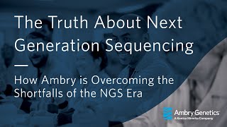 The Truth About Next Generation Sequencing NGS  Webinar  Ambry Genetics [upl. by Bonacci]