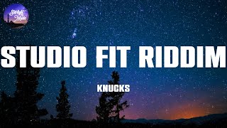 Knucks  Studio Fit Riddim Lyrics [upl. by Aneev]