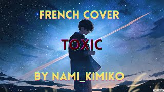 【FRENCH】Toxic BoyWithUke  Cover by NamiKimiko [upl. by Jessamyn987]