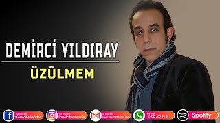 DEMİRCİ YILDIRAY  ÜZÜLMEM [upl. by Lorraine]