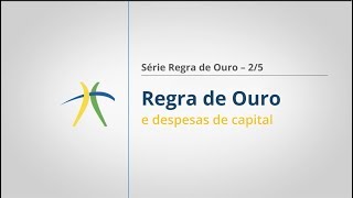 Regra de Ouro e Despesas de Capital  Série Regra de Ouro 25 [upl. by Animaj838]