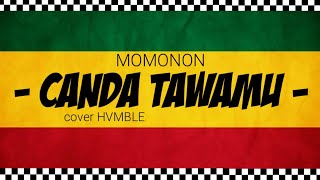 CANDA TAWAMU  MOMONON COVER HVMBLE [upl. by Arturo]