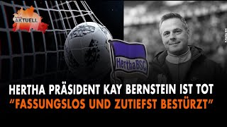 Hertha Präsident Kay Bernstein ist tot [upl. by Ronnie933]