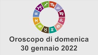 Oroscopo di domenica 30 gennaio 2022 [upl. by Eimma]