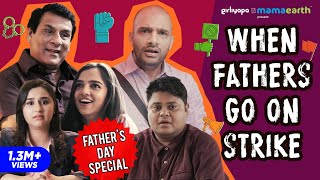 When Fathers Go On Strike ft Ahsaas Channa amp Sanaya Pithawalla  Girliyapas ChickiLeaks [upl. by Dew578]