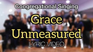 Grace Unmeasured  Lyric Video  ECCM Congregational Singing [upl. by Ydal220]