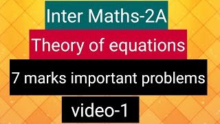 Inter Maths2A  Theory of equations  7 marks important problems video1 [upl. by Gyimah]