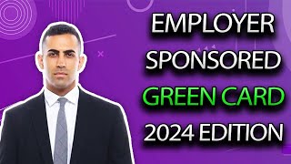 Your Guide to EmployerSponsored Green Card 2024 What You Need to Know [upl. by Atinar]