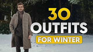 30 Outfits For Winter 2024  Styling Tips For Men [upl. by Esilana]