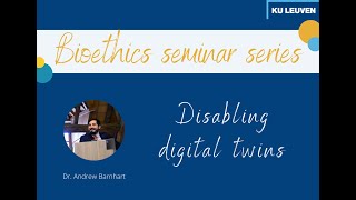 Bioethics Seminar Series November 2024  Disabling digital twins by Dr Andrew Barnhart [upl. by Kozloski]