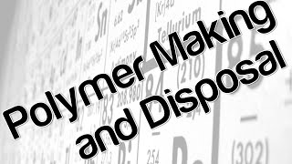 Polymer making and disposal [upl. by Dnomyad]