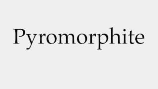 How to Pronounce Pyromorphite [upl. by Erdna]