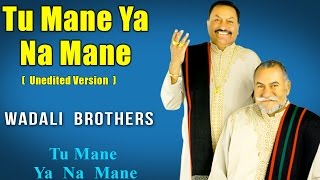 Tu Mane Ya Na Mane Unedited version  Wadali Brothers Album Tu Mane Ya Na Mane  Music Today [upl. by Kcirddec]