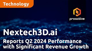 Nextech3Dai Reports Q2 2024 Performance with Significant Revenue Growth and Improved Profit Margins [upl. by Castro]