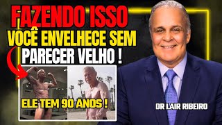 Lair Ribeiro Expõe a FÓRMULA SECRETA sobre Como Envelhecer SEM Ficar Velho  Dr Lair Ribeiro [upl. by Maclean]