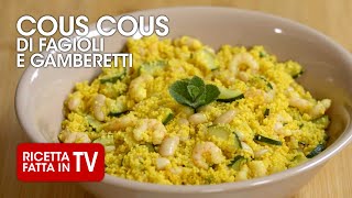 COUS COUS FAGIOLI E GAMBERETTI di Benedetta Rossi  Ricetta TV Fatto in Casa per Voi [upl. by Yasmine988]