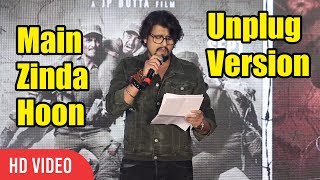 Unplug Main Zinda Hoon From Paltan By Sonu Nigam LIVE Singing  Paltan [upl. by Cori170]