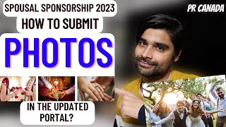 How to submit PHOTOS in the NEW PR PORTAL  Spousal Sponsorship  PR Canada 2023 [upl. by Jordanna]