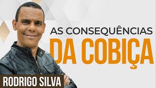 Sermão de Rodrigo Silva  O QUE ACONTECE QUANDO VOCÊ COBIÇA [upl. by Bonine31]