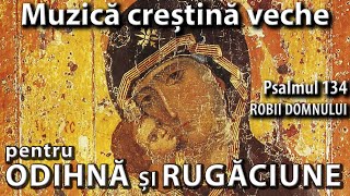 Psalmul 134 Muzică crestină vecheMuzică de relaxare și rugăciune3Daudio🎧 [upl. by Ignacia]