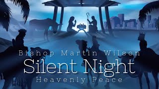 Silent Night  Heavenly Peace  Bishop Martin Wilson [upl. by Tomchay]