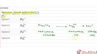 Mercurous chloride exists in the form of [upl. by Hurst]