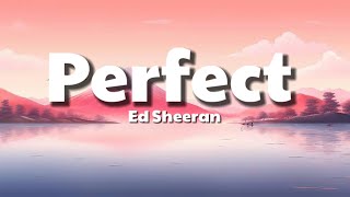 Ed Sheeran  Perfect Lyrics [upl. by Sender]