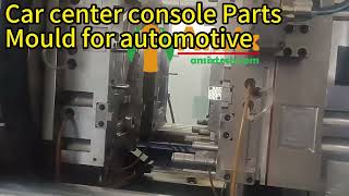 Car center console Parts Mould for automotive [upl. by Niall]