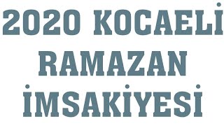 2020 Kocaeli Ramazan İmsakiyesi  İftar Saatleri Sahur Vakti [upl. by Eiramrefinnej900]