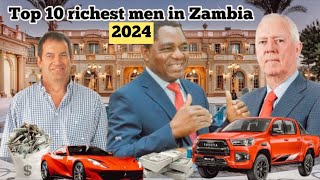 Top 10 Richest Men in Zambia 2024 hakaindehichilema Richestmeninzambia2024 [upl. by Lisab355]