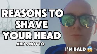 5 Reasons to shave your head amp 5 reasons not to shave your head [upl. by Plerre783]