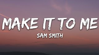 Sam Smith  Make It To Me Lyrics [upl. by Teodor]