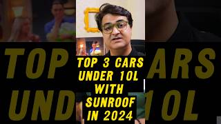 Top 3 Cars Under 10 Lakhs With Sunroof In India 2024 🚗  shorts [upl. by Adnaloj]