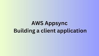 AWS Appsync  Building a client application [upl. by Nevek]