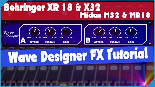 Wave Designer Plugin  Behringer XR18 amp X32 Midas M32 amp MR18 Wave Designer FX Tutorial [upl. by Okiruy]