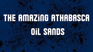 The Amazing Athabasca Oil Sands [upl. by Intisar]