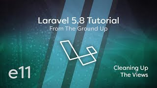 Laravel 58 Tutorial From Scratch  e11  Cleaning Up The Views [upl. by Ekul]