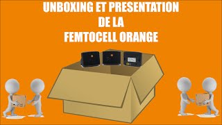 UNBOXING ET EXPLICATIONS DE LA FEMTOCELL ORANGE [upl. by Betta]